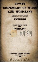 GROVE'S DICTIONARY OF MUSIC AND MUSICIANS   1926  PDF电子版封面    WALDO SELDEN PRATT AND CHARLES 