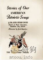 STORIES OF OUR AMERICAN PATRIOTIC SONGS   1942  PDF电子版封面    DR. JOHN HENRY LYONS 