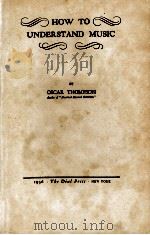 HOW TO UNDERSTAND MUSIC   1936  PDF电子版封面    OSCAR THOMPSON 