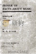 PRIMER OF FACTS ABOUT MUSIC   1908  PDF电子版封面    M. G. EVANS 