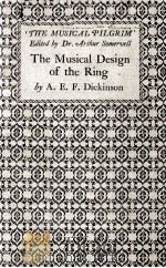 THE MUSICAL DESIGN OF“THE RING”   1926  PDF电子版封面    A. E. F. DICKINSON 