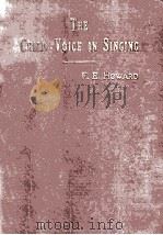 THE CHILD-VOICE IN SINGING NEW AND REVISED EDITION   1923  PDF电子版封面    FRANCIS E. HOWARD 