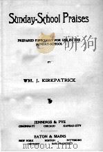 SUNDAY=SCHOOL PRAISES   1900  PDF电子版封面    WM. J. KIRKPATRICK 