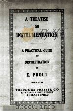 A TREATISE ON INSTRUMENTATION A PRACTICAL GUIDE TO ORCHESTRATION（ PDF版）