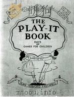THE PLAY-IT BOOK DAYS OF GAMES FOR CHILDREN   1925  PDF电子版封面    JEAN HOSFORD FRETWELL 