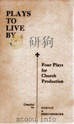 PLAYS TO LIVE BY FOUR PLAYS FOR CHURCH PRODUCTION（1934 PDF版）