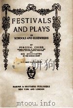 FESTIVALS AND PLAYS IN SCHOOLS AND ELSEWHERE   1912  PDF电子版封面    PERCIVAL CHUBB AND HIS ASSOCIA 