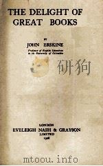 THE DELIGHT OF GREAT BOOKS   1928  PDF电子版封面    JOHN ERSKINE 