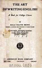 THE ART OF WRITING ENGLISH A BOOK FOR COLLEGE CLASSES（1913 PDF版）