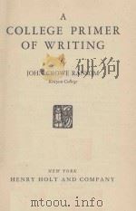 A COLLEGE PRIMER OF WRITING   1943  PDF电子版封面    JOHN CROWE RANSOM 