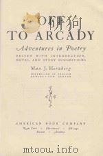 OFF TO ARCADY ADVENTURES IN POETRY   1933  PDF电子版封面    MAX J. HERZBERG 