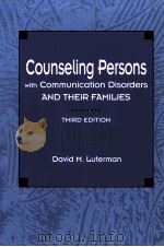 COUNSELING PERSONS WITH COMMUNICATION DISORDERS AND THEIR FAMILIES     PDF电子版封面  0890796807  DAVID M LUTERMAN 