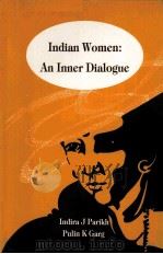 INDIAN EOMEN AN INNER DIALIGUE     PDF电子版封面    INDIRA J OARIKH 