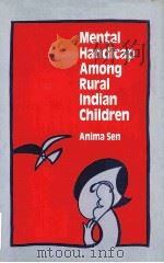 MENTAL HANDICAP AMONG RURAL INDIAN CHILDREN     PDF电子版封面    ANIMA SEN 