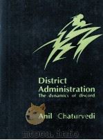 DISTRICT ADMINISTRATION THE DYNAMICS OF DISCORD ANIL CHATURVEDI（ PDF版）