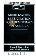 MOBILIZATION PARTICIPATION AND DEMOCRACY IN AMERICA     PDF电子版封面  0024036609  STEVEN H ROSENSTONE 