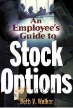 AN EMPLOYEE'S GUIDE TO STOCK OPTIONS     PDF电子版封面    BWTH V WALKER 