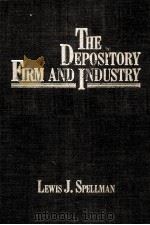 THE DEPOSITORY FIRM AND INDUSTRY THEORY HISTORY AND REGULATION     PDF电子版封面  0126565805  LEWIS J SPELLMAN 