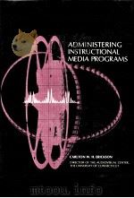 ADMINISTERING INSTRUCTIONAL MEDIA PROGRAMS     PDF电子版封面    CARLRON W H REICKSON 