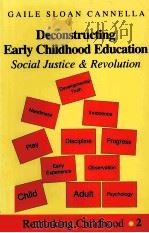 DECONSTRUCTING EARLY CHILDHOOD EDUCATION SOCIAL JUSTICE AND REVOLUTION     PDF电子版封面     