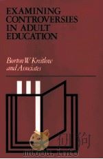 ECAMINING CONTROVERSIES IN ADULT EDUCATION     PDF电子版封面    BURTON W.KREITLOW 