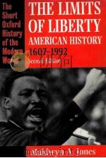 THE LIMITS OF LIBERTY AMERICAN HISTORY 1607-1992     PDF电子版封面  0198205724   