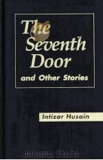 THE SEUENTH DOOR AND OTHER STORIES     PDF电子版封面    INTIZR HUSAIN 