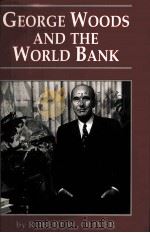 GEORGE WOODS AND THE WORLD BANK     PDF电子版封面  1555875033  ROVERT W.OLIVER 