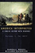 AMERICA INTERPRETED AN CONCISE HISTORY WITH READINGS VOLUME I TO 1877     PDF电子版封面    RANDALL WOODS 
