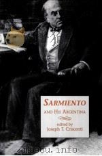 SARMIENTO AND HIS ARGENTINA     PDF电子版封面  1555873510  JOSEPH T.CRISCENTI 