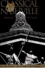 CLASSICAL NASHVILLE ATHENS OF THE SOUTH     PDF电子版封面  0826512771  CHARLES W.WARTERFIELD 