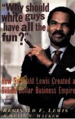 WHY SHOULD WHITE GUYS HAVE ALL THE FUN?     PDF电子版封面    REGINALD F.LEWIS 