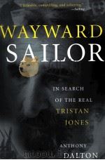 WAYWARD SAILOR IN SEARCH OF THE REAL TRISTAN JONES ANTHONY DALTON     PDF电子版封面     