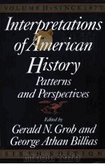 INTERPRETATIONS OF AMERICAN HISTORY PATTERNS AND PERSPECTIVES VOLUME II     PDF电子版封面    GERALD N.GROB 