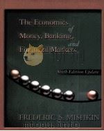 THE ECONOMICS OF MONEY BANKING AND FINANCIAL MARKETS SICTH EDITION UPDATE     PDF电子版封面  0321113624   