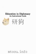 EDUCATION IN DIPLOMACY AND INSTRUCTIONAL GUIDE   1987  PDF电子版封面  081916481X  SMITH SIMPSON 
