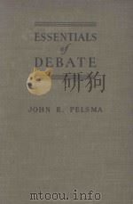 ESSENTIALS OF DEBATE   1937  PDF电子版封面    JOHN R. PELSMA 