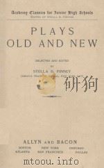 PLAYS OLD AND NEW SELECTED AND EDITED   1928  PDF电子版封面    STELLA B. FINNEY 