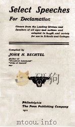 SELECT SPEECHES FOR DECLAMATION   1911  PDF电子版封面    JOHN H. BECHTEL 