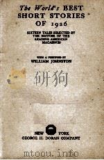 THE WORLD'S BEST SHORT STORIES OF 1926   1926  PDF电子版封面    WILLIAM JOHNSTON 