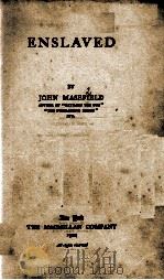 ENSLAVED   1921  PDF电子版封面    JOHN MASEFIELD 