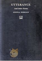 UTTERANCE AND OTHER POEMS   1917  PDF电子版封面    ANGELA MORGAN 