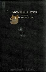 MONSIEUR D'OR   1910  PDF电子版封面    JOHN LOUIS HANEY 