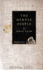 THE GENTLE PEOPLE A BROOKLYN FABLE   1939  PDF电子版封面    IRWIN SHAW 