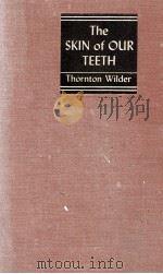 THE SKIN OF OUR TEETH   1942  PDF电子版封面    THORNTON WILDER 