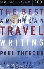 THE BEST AMERICAN TRAVEL WRITING PAUL THEROUX EDITOR JASON WILSON 2001     PDF电子版封面     