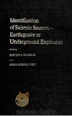 IDENTIF1CATION OF SEISMIC SOURCES-EARTHQUAKE OR UNDERGROUND EXPLOSION     PDF电子版封面    EYSTEIN S.HUSEBYE 