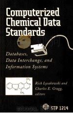 COMPUTERIZED CHEMICAL DATA STANDARDS DATABASES DATA INTERCHANGE AND INFORMATION SYSTEMS     PDF电子版封面    CHARLES E.GRAGG 