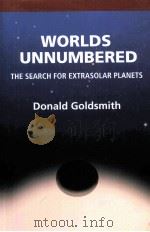 WORLDS UNNUMBERED THE SEARCH FOR EXTRASOLAR PLANETS DONALD GOLDSMITH     PDF电子版封面  0935702970   