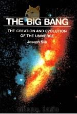 THE BIG BANG THE CREATION AND EVOLUTION OF THE UNIVERSE JOSEPH SILK     PDF电子版封面     
